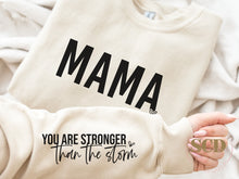 Load image into Gallery viewer, Mama ,You are stronger than the storm ,Sweatshirt
