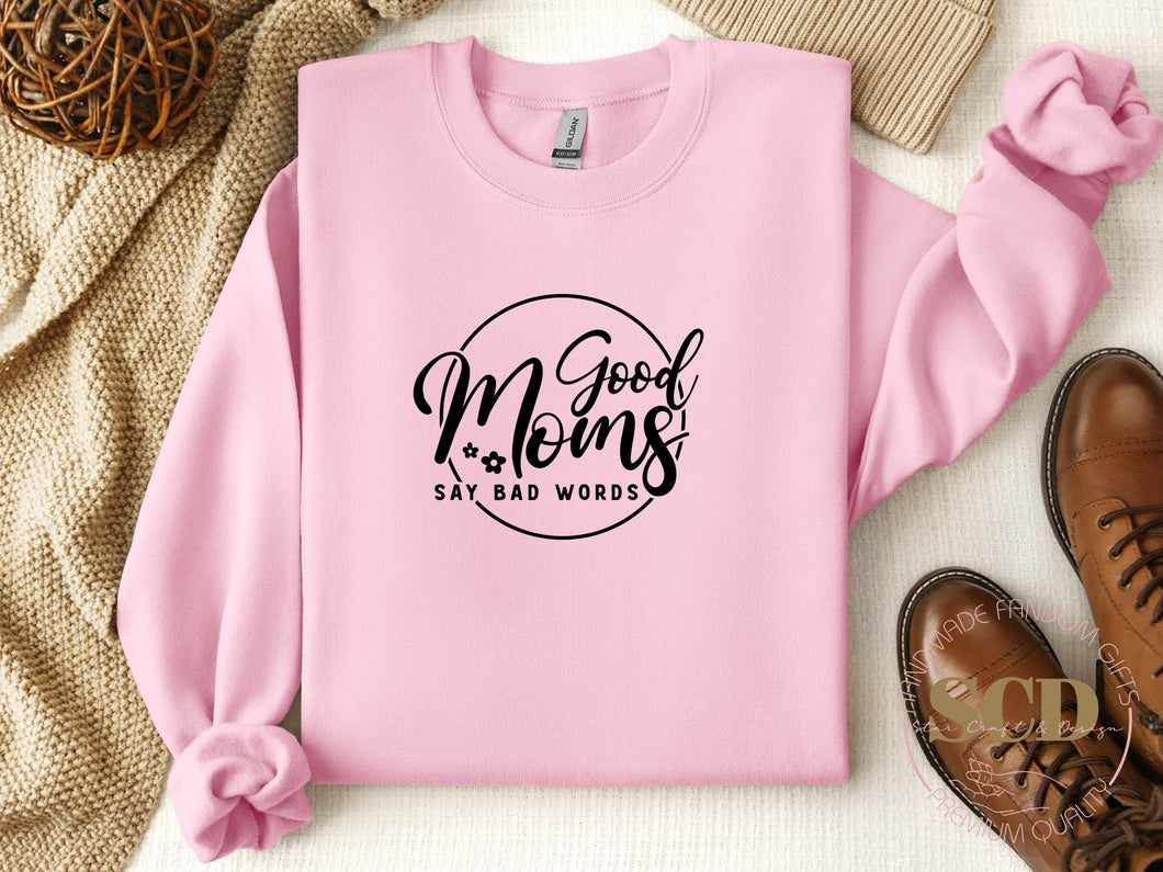 Good Moms Say Bad Words Sweatshirt