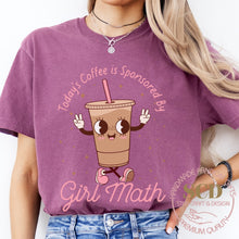 Load image into Gallery viewer, Today’s Coffee is Sponsored By Girl Math, T-shirt

