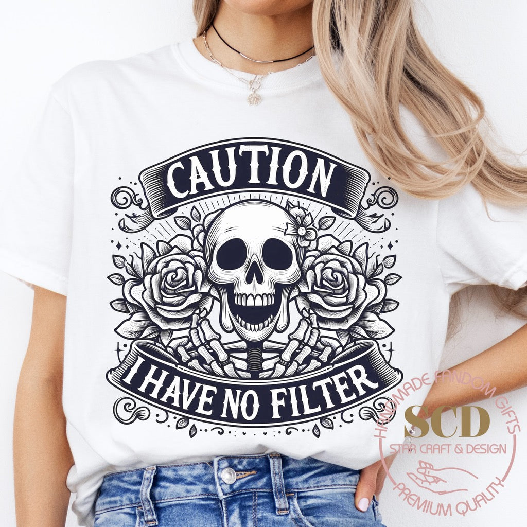 Caution I have No Filter, T-shirt