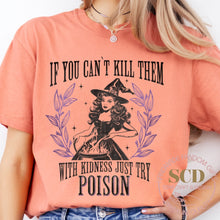 Load image into Gallery viewer, If You Can&#39;t Kill Them With Kindness Just Try POISON, T-shirt
