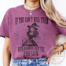 Load image into Gallery viewer, If You Can&#39;t Kill Them With Kindness Just Try POISON, T-shirt
