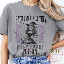 Load image into Gallery viewer, If You Can&#39;t Kill Them With Kindness Just Try POISON, T-shirt
