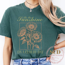 Load image into Gallery viewer, Be The Sunshine On A Cloudy Day, T-shirt
