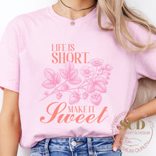 Load image into Gallery viewer, Life Is Short Make It Sweet , T-Shirt
