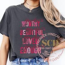 Load image into Gallery viewer, Valentine Unisex Tee, You Are Worthy Beautiful Enough Shirt
