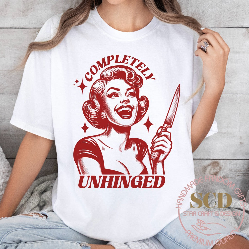 Completely UNHINGED T-shirt