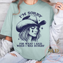 Load image into Gallery viewer, I’m Sorry For What I Said When I Was Hungry , T-shirt
