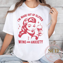 Load image into Gallery viewer, I’m Made Out Of Glitter Wine and Anxiety, T-Shirt
