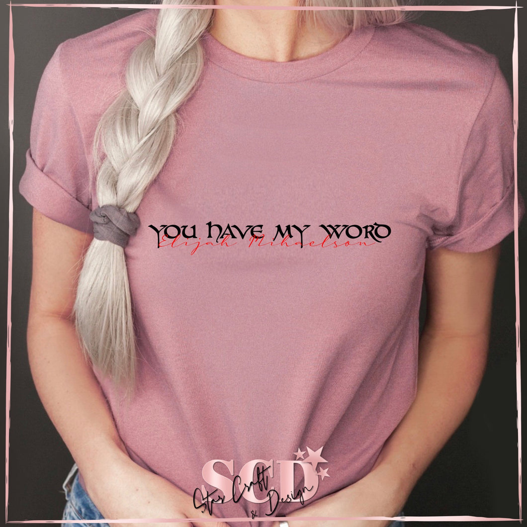 You Have my Word TVD T-Shirt