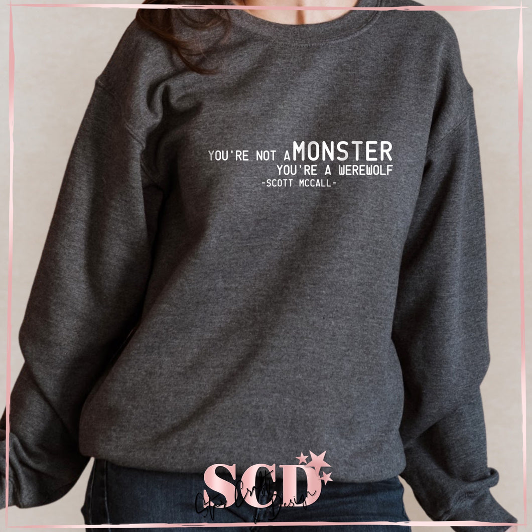 You're Not a Monster Sweatshirt