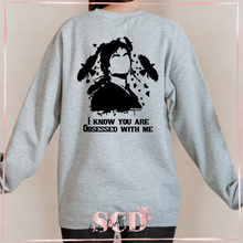 Load image into Gallery viewer, I know You are obsessed with me Sweatshirt.
