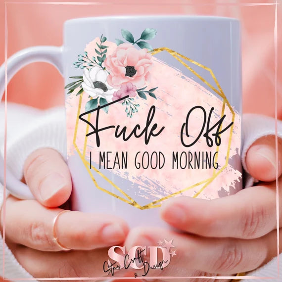 Funny Coffee Mug | F*ck Off I Mean Good Morning | Birthday Gift Her | Personalized Mug